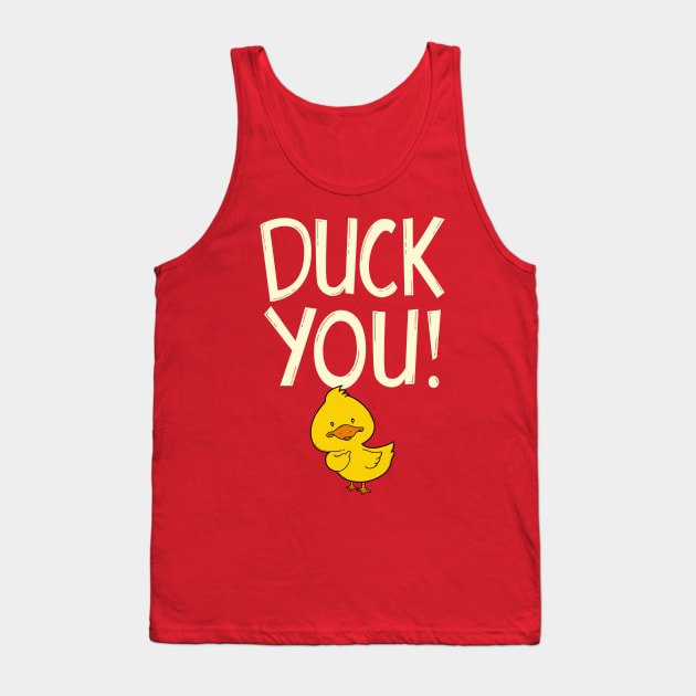 DUCK YOU Tank Top by GedWorks